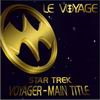 Star Trek Voyager - Main Title LE VOYAGE 
